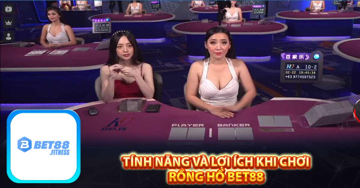 Tính năng và lợi ích khi chơi rồng hổ Bet88